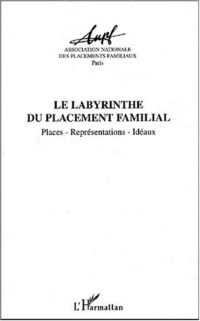 LE LABYRINTHE DU PLACEMENT FAMILIAL