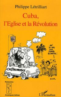 Cuba, l'Eglise et la Révolution