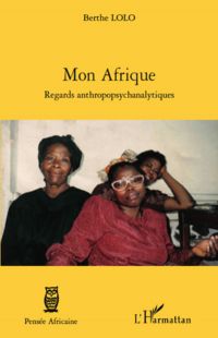 Mon afrique - regards anthropopsychanalytiques