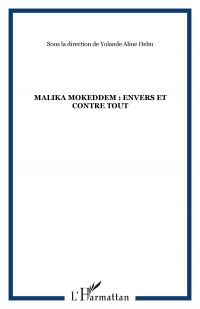 MALIKA MOKEDDEM : ENVERS ET CONTRE TOUT