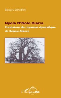 Nyola N'Golo Diarra Fondateur du royaume dynastique de Ségou-Sikoro