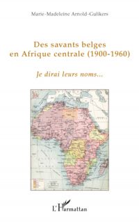 Des savants belges en afrique centrale - (1900-1960) - je di