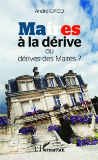 Maires à la dérive ou dérive des maires ?