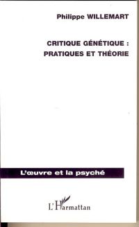 Critique génétique : pratiques et théorie