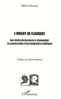 Orient de flaubert des écrits de jeunesse à salammbo