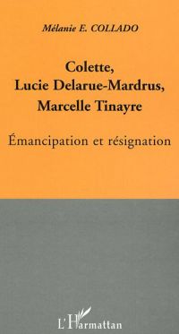 Colette, Lucie Delarue-Mardrus, Marcelle Tinayre