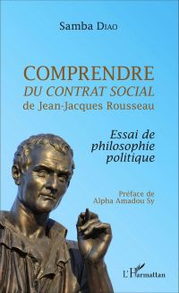 Comprendre <em>Du contrat social</em> de Jean-Jacques Rousseau