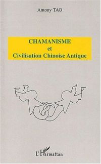 Chamanisme et civilisation chinoise anti