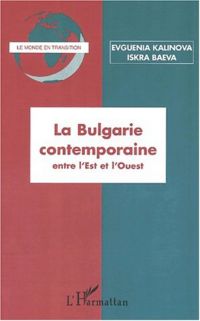 LA BULGARIE CONTEMPORAINE entre l'Est et l'Ouest