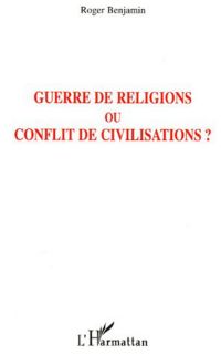 Guerre de religions ou conflit de civilisations ?