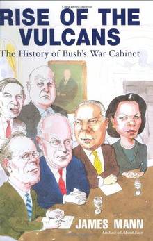 Rise of the vulcans the history Bush`s War Cabinet