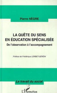 LA QUETE DU SENS EN EDUCATION SPECIALISEE