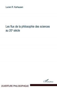 Les flux de la philosophie des sciences au 20ème siècle