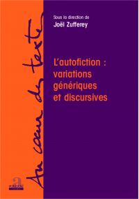 L'autofiction: variations génériques et discursives