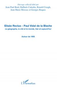 Elisée reclus - paul vidal de la blache - le géographe, la c