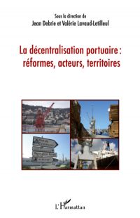 La décentralisation portuaire : réformes, acteurs, territoir