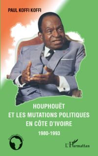 HouphouËt et les mutations politiques en cÔte d'ivoire - 198