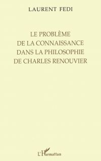 LE PROBLÈME DE LA CONNAISSANCE DANS LA PHILOSOPHIE DE CHARLES RENOUVIER