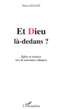 Et dieu là-dedans ? eglise et sciences vers de nouveaux coll