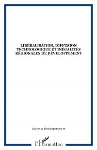 Libéralisation, diffusion technologique et inégalités régionales de développement