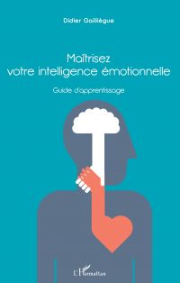 Maîtrisez votre intelligence émotionnelle