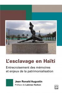 L’esclavage en Haïti. Entrecroisement des mémoires et enjeux de la patrimonialisation