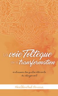 La voie toltèque de la transformation