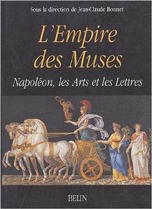 Empire des Muses, l' : Napoléon, les Arts et les Lettres