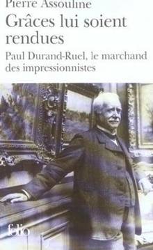 Grâces lui soient rendues : Paul Durand-Ruel, le marchand des imp