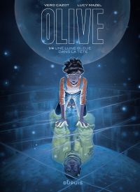 Olive Volume 1, Une lune bleue dans la tête 