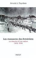 Massacres des Arméniens, les : le meurtre d'une nation (1915-1916