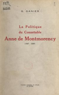 La politique du connétable Anne de Montmorency (1547-1559)