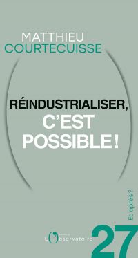 Et après ? #27 Réindustrialiser, c’est possible !