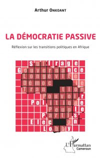 La démocratie passive. Réflexion sur les transitions politiques en Afrique