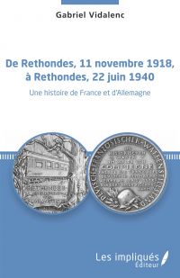 De Rethondes, 11 novembre 1918, à Rethondes, 22 juin 1940