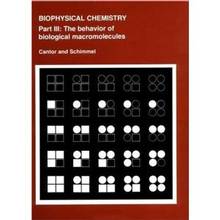 Biophysical Chemistry : The Behavior of Biological Macromolecules