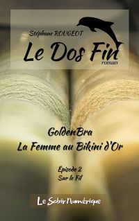 GoldenBra, La Femme au Bikini d'Or, Ep2 : Sur le Fil