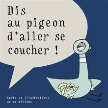 Dis au pigeon d'aller se coucher !