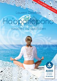 Ho'oponopono : miracles au quotidien