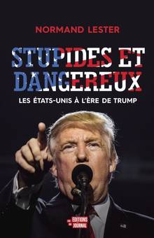 Stupides et dangereux : les États-Unis à l'ère de Trump