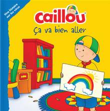 Caillou : Ça va bien aller : une histoire sur les virus