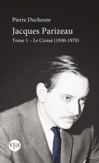 Jacques Parizeau: Volume 1, Le croisé, 1930-1970