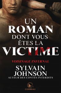 Voisinage infernal : Un roman dont vous êtes la victime