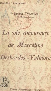 La vie amoureuse de Marceline Desbordes-Valmore