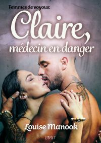 Femmes de voyous : Claire, médecin en danger – Une nouvelle érotique