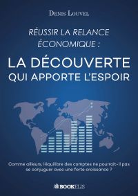 Réussir la relance économique: LA DECOUVERTE QUI APPORTE L'ESPOIR