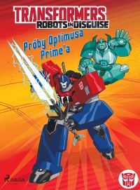 Transformers – Robots in Disguise – Próby Optimusa Prime’a