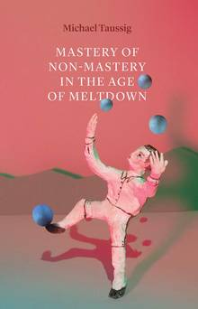 Mastery of Non-Mastery in the Age of Meltdown, The