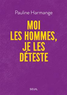 Moi les hommes, je les déteste