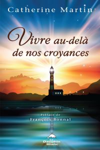 Vivre au-delÃ  de nos croyances